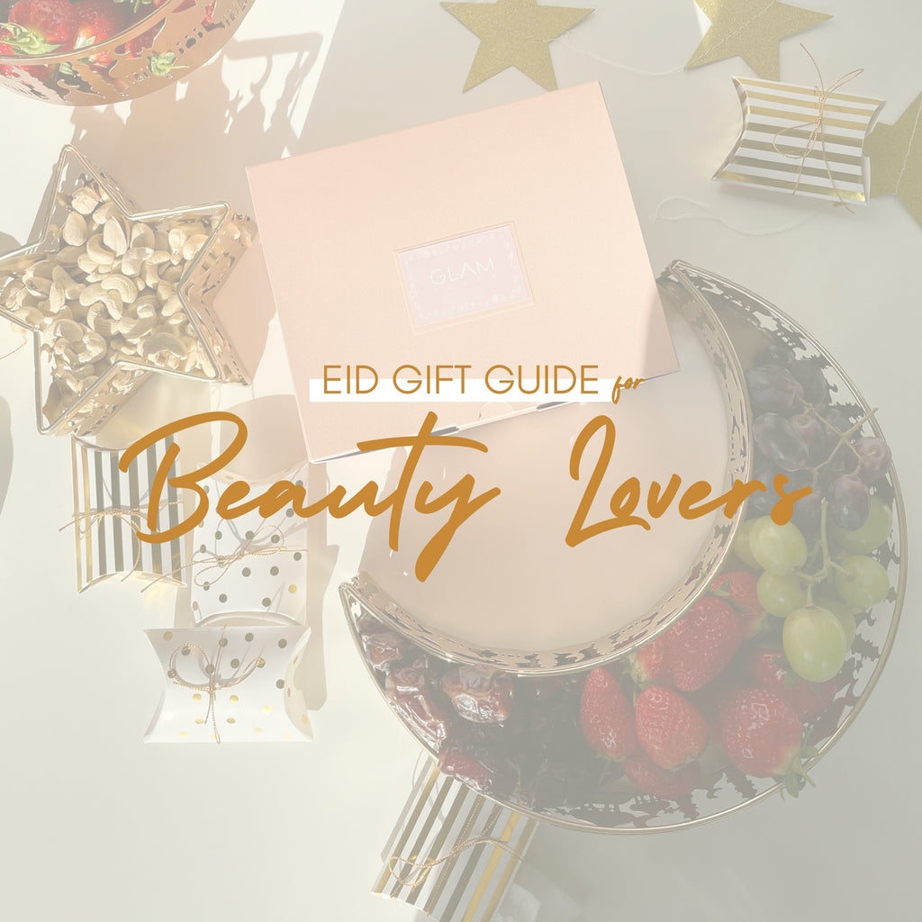 The Eid Gift Guide for Beauty Lovers