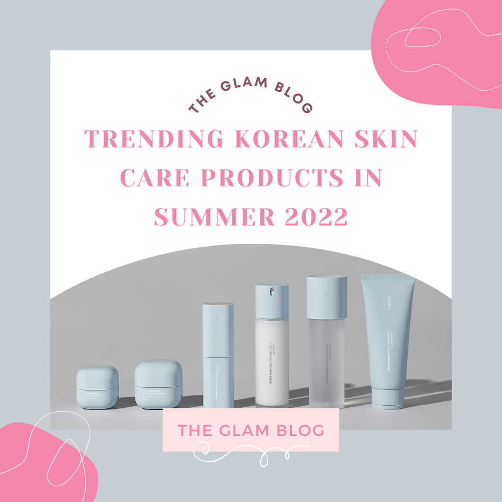 Trending Korean Skin Care Products in Summer 2022
